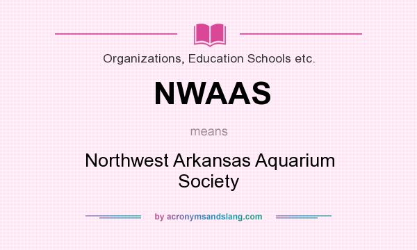 What does NWAAS mean? It stands for Northwest Arkansas Aquarium Society
