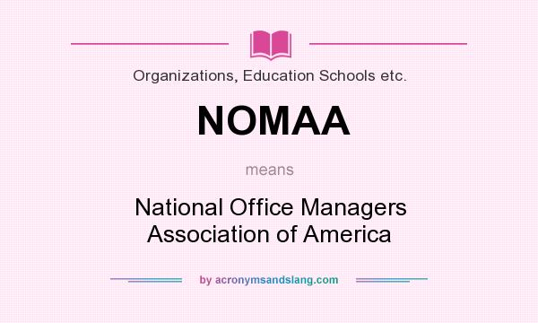 What does NOMAA mean? It stands for National Office Managers Association of America
