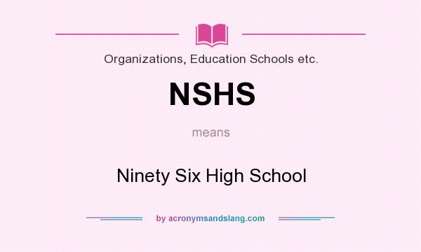 What does NSHS mean? It stands for Ninety Six High School