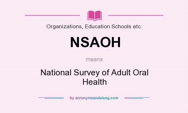 What does NSAOH mean? It stands for National Survey of Adult Oral Health
