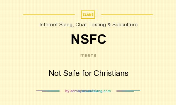 What does NSFC mean? It stands for Not Safe for Christians