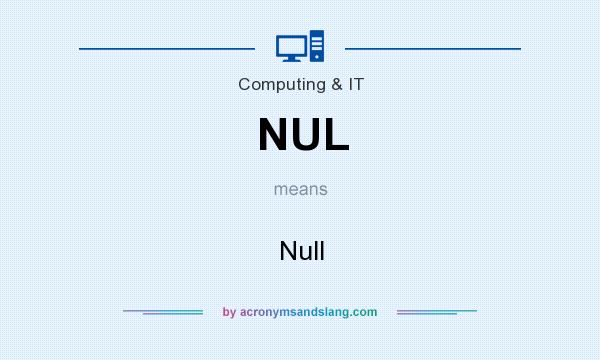 What does NUL mean? It stands for Null