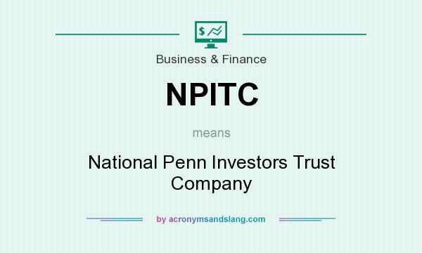 What does NPITC mean? It stands for National Penn Investors Trust Company