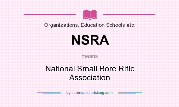 What does NSRA mean? It stands for National Small Bore Rifle Association
