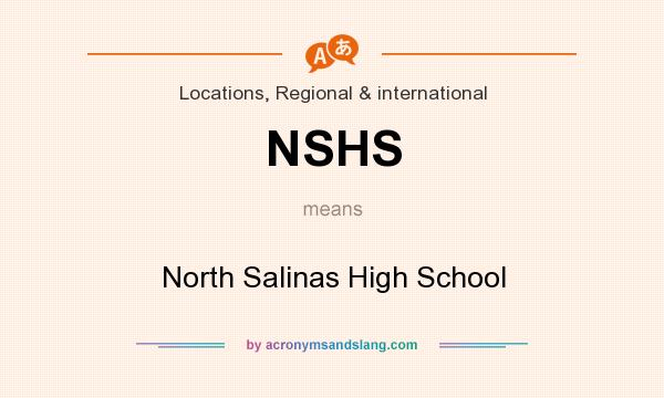 What does NSHS mean? It stands for North Salinas High School