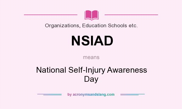 What does NSIAD mean? It stands for National Self-Injury Awareness Day