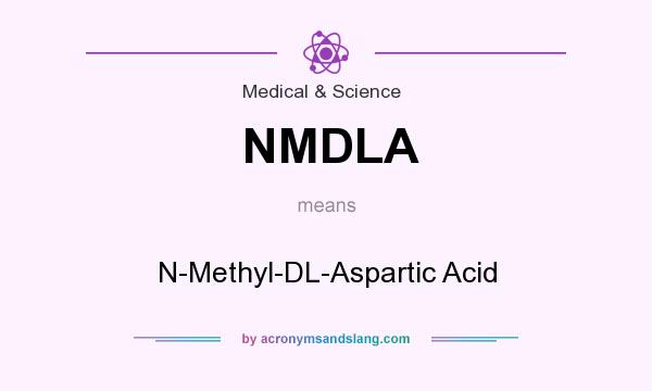 What does NMDLA mean? It stands for N-Methyl-DL-Aspartic Acid