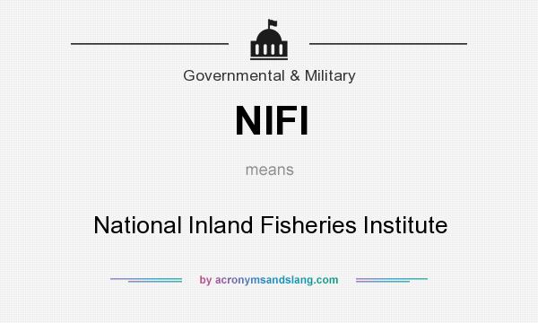 What does NIFI mean? It stands for National Inland Fisheries Institute