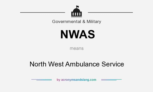 What does NWAS mean? It stands for North West Ambulance Service