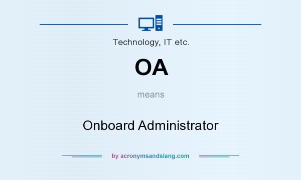 What does OA mean? It stands for Onboard Administrator