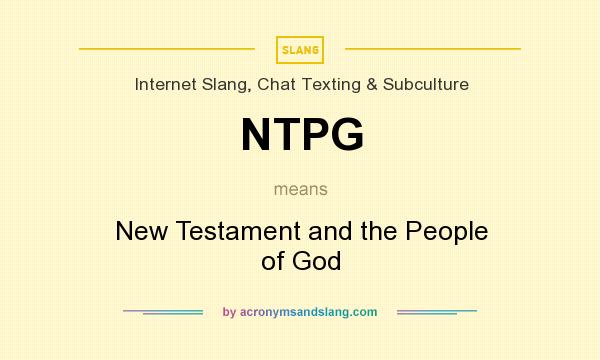 What does NTPG mean? It stands for New Testament and the People of God