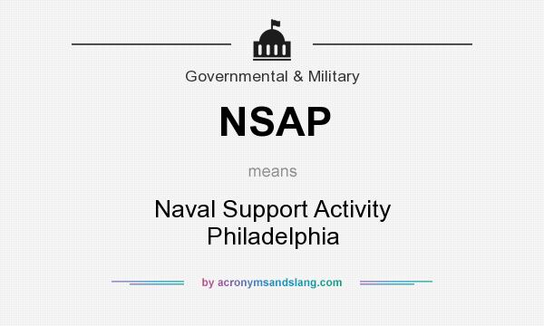 What does NSAP mean? It stands for Naval Support Activity Philadelphia
