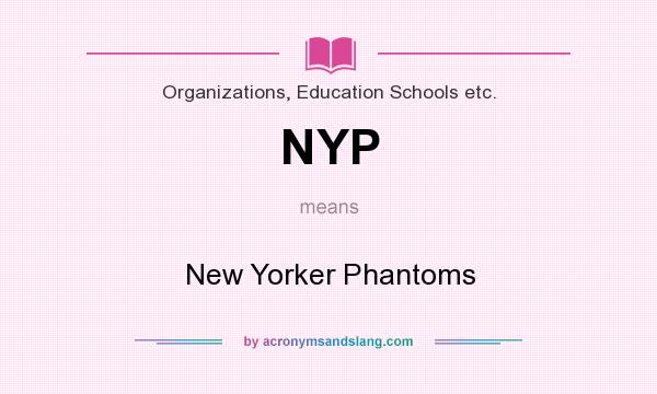 What does NYP mean? It stands for New Yorker Phantoms