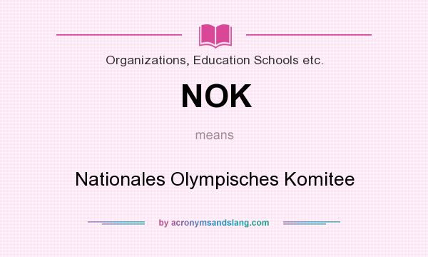 What does NOK mean? It stands for Nationales Olympisches Komitee