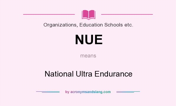 What does NUE mean? It stands for National Ultra Endurance