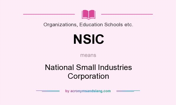 What does NSIC mean? It stands for National Small Industries Corporation
