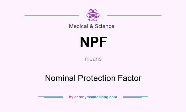 What does NPF mean? It stands for Nominal Protection Factor