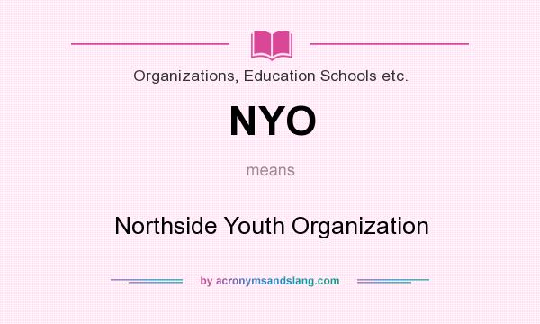 What does NYO mean? It stands for Northside Youth Organization