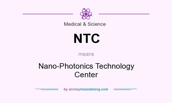What does NTC mean? It stands for Nano-Photonics Technology Center