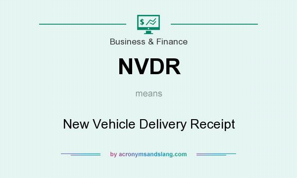 What does NVDR mean? It stands for New Vehicle Delivery Receipt