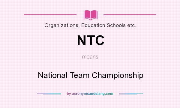 What does NTC mean? It stands for National Team Championship