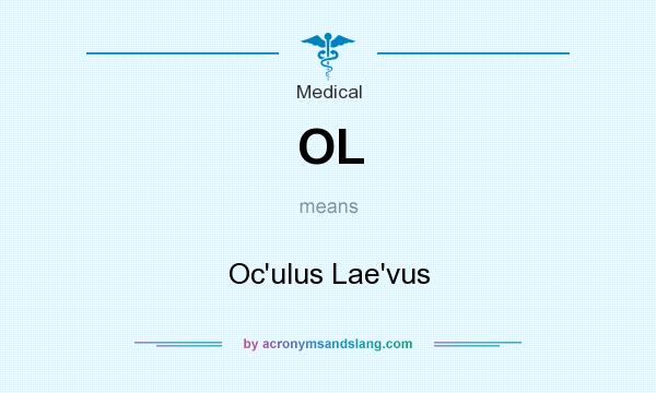 What does OL mean? It stands for Oc`ulus Lae`vus
