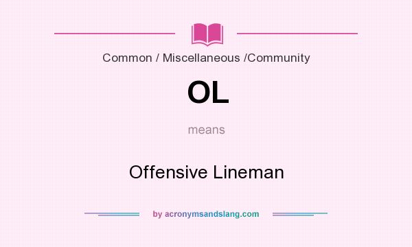 What does OL mean? It stands for Offensive Lineman