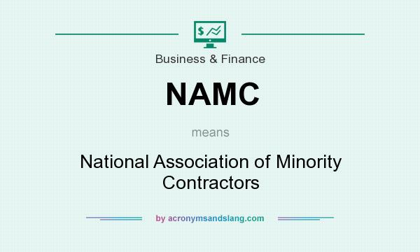 What does NAMC mean? It stands for National Association of Minority Contractors