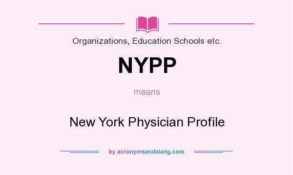 What does NYPP mean? It stands for New York Physician Profile