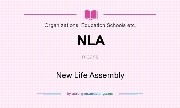 What does NLA mean? It stands for New Life Assembly
