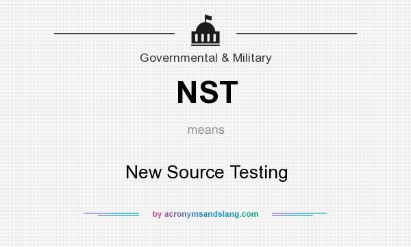 What does NST mean? It stands for New Source Testing