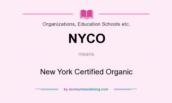 What does NYCO mean? It stands for New York Certified Organic