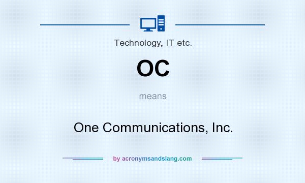 What does OC mean? It stands for One Communications, Inc.