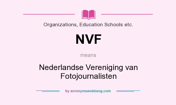 What does NVF mean? It stands for Nederlandse Vereniging van Fotojournalisten