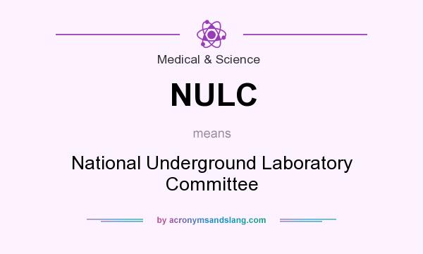 What does NULC mean? It stands for National Underground Laboratory Committee
