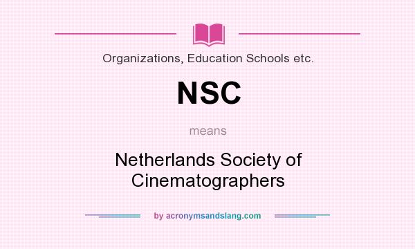 What does NSC mean? It stands for Netherlands Society of Cinematographers