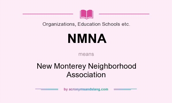 What does NMNA mean? It stands for New Monterey Neighborhood Association