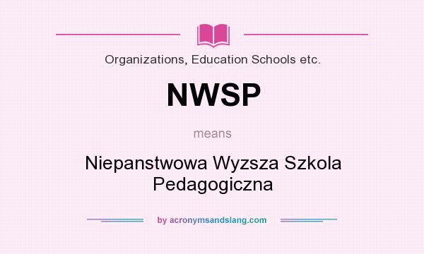 What does NWSP mean? It stands for Niepanstwowa Wyzsza Szkola Pedagogiczna