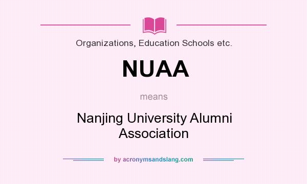What does NUAA mean? It stands for Nanjing University Alumni Association