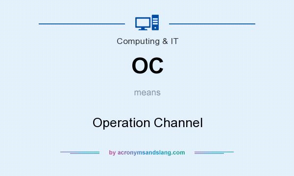 What does OC mean? It stands for Operation Channel