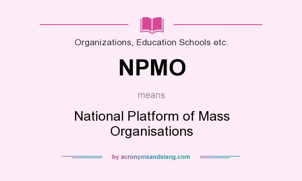 What does NPMO mean? It stands for National Platform of Mass Organisations