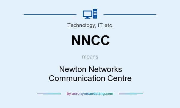 What does NNCC mean? It stands for Newton Networks Communication Centre