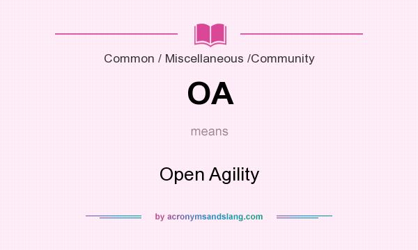 What does OA mean? It stands for Open Agility