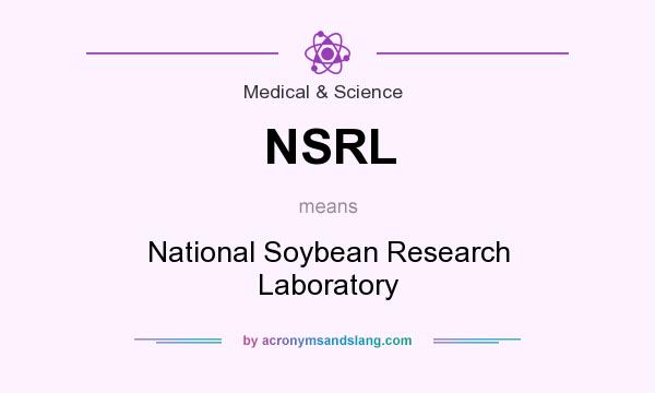 What does NSRL mean? It stands for National Soybean Research Laboratory