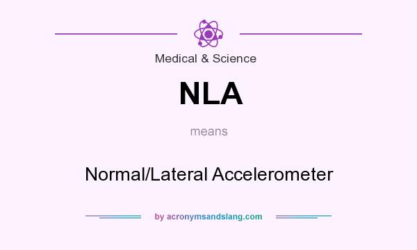 What does NLA mean? It stands for Normal/Lateral Accelerometer