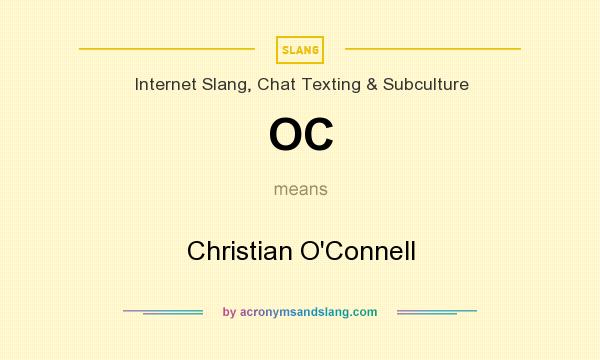 What does OC mean? It stands for Christian O`Connell