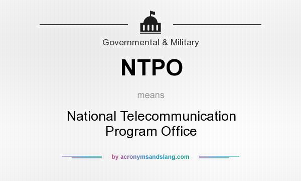 What does NTPO mean? It stands for National Telecommunication Program Office