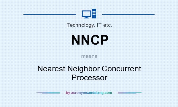 What does NNCP mean? It stands for Nearest Neighbor Concurrent Processor