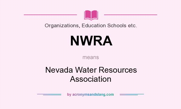 What does NWRA mean? It stands for Nevada Water Resources Association