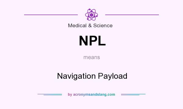 What does NPL mean? It stands for Navigation Payload